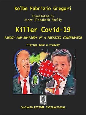 cover image of Killer Covid--PARODY AND RHAPSODY OF a FRENZIED CONSPIRATOR